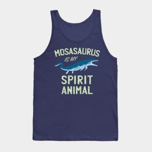 Mosasaurus is my Spirit Animal Tank Top